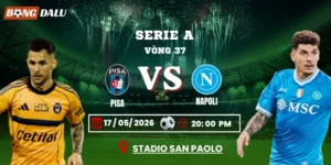 Soi Kèo Pisa Vs Napoli 20h00 17/05 – Vòng 37 Serie A