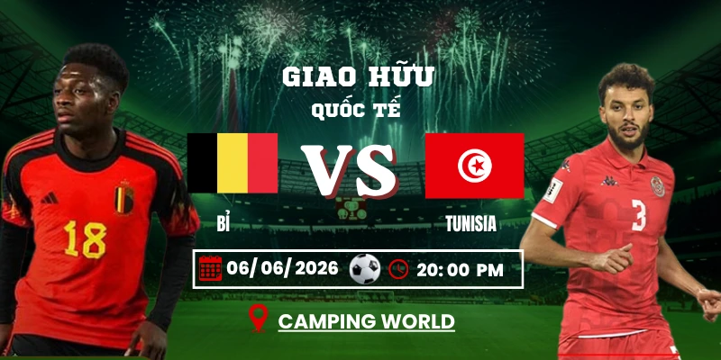 Soi Kèo Bỉ Vs Tunisia 20h00 06/06 – Giao Hữu Quốc Tế
